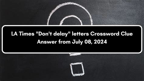 A delay in action Crossword Clue .